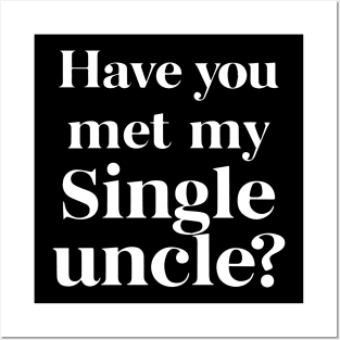 Have You Met My Single Uncle funny uncle humor funny uncle gifts Posters and Art